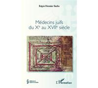 Médecins juifs du Xe au XVIIe siècle - Regis Nessim Sachs - L'harmattan - broché - Essai