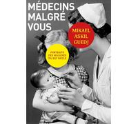 Médecins malgré vous Portraits des maladies du XXIème siècle. - Mikael Askil Guedj - Grasset - broché - Essai