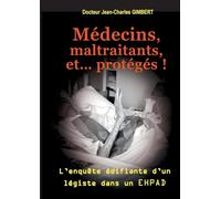Médecins, maltraitants, et... protégés !: L'enquête édifiante d'un légiste dans un EHPAD