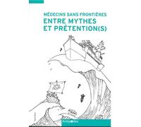 Médecins Sans Frontières entre mythes et prétention(s): Autoportrait critique d'un acteur humanitaire