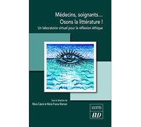 Médecins, soignants… Osons la littérature !: Un laboratoire virtuel pour une réflexion éthique