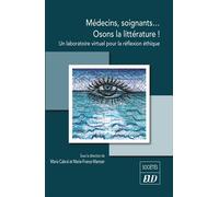 Médecins, soignants… Osons la littérature ! Un laboratoire virtuel pour une réflexion éthique - Maria De Jesus Cabral - Presses Universitaires De Dijon - broché - Essai