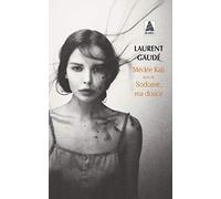 Médée Kali: suivi de : Sodome, ma douce