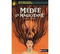 Médée la magicienne - Histoires noires de la Mythologie - Dès 12 ans
