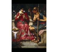 Médée: Pierre Corneille’s Medea (1635) in English translation