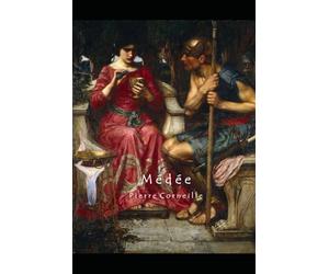 Médée: Pierre Corneille’s Medea (1635) in English translation