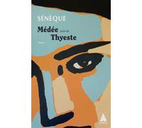 Médée Suivi de Thyeste - Sénèque - Actes sud - broché - Théâtre