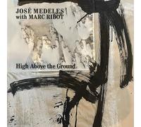 Medeles, Jose & Marc Ribot - High Above the Ground