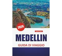 MEDELLIN GUIDA DI VIAGGIO 2026: Esplora l'arte di strada, i parchi verdi, la cucina locale e un profondo impulso culturale nella città montana della Colombia