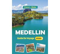 Medellin Guide De Voyage 2026: Explorer la culture, l'histoire, les arts, la vie nocturne, la cuisine locale, la musique et les principales attractions de la deuxième plus grande ville de Colombie