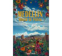 Medellín, Hogar de Paisas: Vida y Cultura en la Mejor Ciudad de Colombia