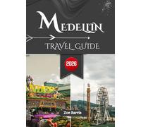 MEDELLIN TRAVEL GUIDE 2026: Colombia’s City of Culture & Innovation
