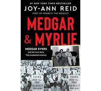 Medgar and Myrlie: Medgar Evers and the Love Story That Awakened America-A Biography of Courage and Activism