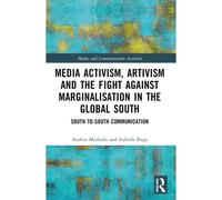 Media Activism, Artivism And The Fight Against Marginalisation In The Global South