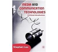 Media and Communication Technologies: A Critical Introduction Lax, Stephen (Auteur)