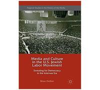 Media And Culture In The U.S. Jewish Labor Movement