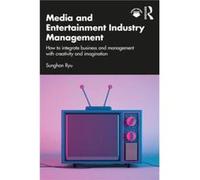 Media and Entertainment Industry Management - Ryu Sunghan Shanghai Jiao Tong University China - Taylor amp Francis Ltd - Livre en Anglais - Paperback Ryu Sunghan Shanghai Jiao Tong University ChinaRyu