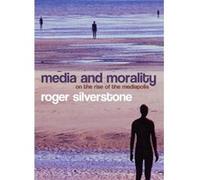 Media and Morality by Roger London School of Economics Silverstone Roger Silverstone (Auteur)