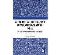 Media And Nation Building In Twentieth-Century India