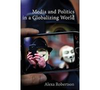 Media and Politics in a Globalizing World