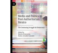 Media And Politics In Post-Authoritarian Mexico