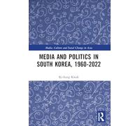 Media and Politics in South Korea, 1960-2022