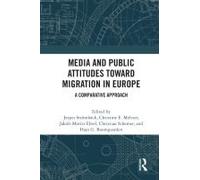 Media And Public Attitudes Toward Migration In Europe