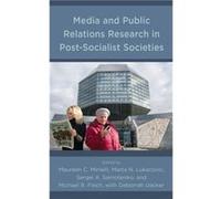 Media and Public Relations Research in PostSocialist Societies With Deborrah Uecker , Edited by Maureen C Minielli , Edited by Marta N Lukacovic , Edited by Sergei A Samoilenko , Edited by Michael R F