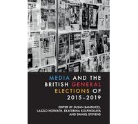 Media and the British General Elections of 2015-2019