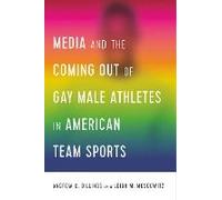 Media And The Coming Out Of Gay Male Athletes In American Team Sports