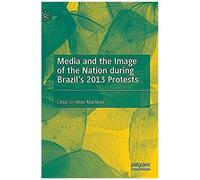 Media And The Image Of The Nation During Brazil's 2013 Protests