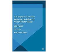 Media And The Politics Of Arctic Climate Change