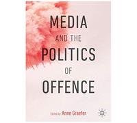Media And The Politics Of Offence