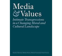 Media and Values: Intimate Transgressions in a Changing Moral and Cultural Landscape