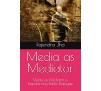 Media as Mediator: Media as Mediator in Depolarising Public Dialogue