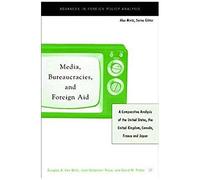 Media, Bureaucracies, And Foreign Aid