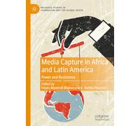 Media Capture in Africa and Latin America: Power and Resistance