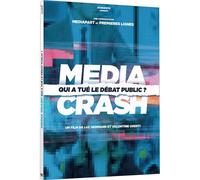 Media Crash - Qui A Tué Le Débat Public ?
