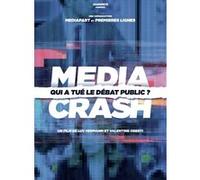 Media Crash - Qui a tué le débat public?