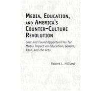 Media, Education, and America's Counter-Culture Revolution Robert L. Hilliard (Auteur)