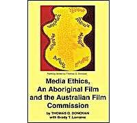 Media Ethics, An Aboriginal Film And The Australian Film Commission