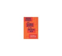 Media Ethics And Global Justice In The Digital Age