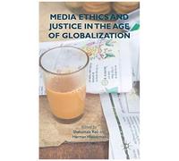 Media Ethics And Justice In The Age Of Globalization