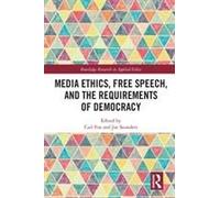 Media Ethics, Free Speech, And The Requirements Of Democracy