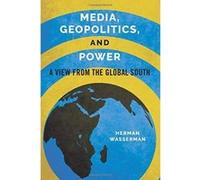 Media, Geopolitics, and Power: A View from the Global South (Geopolitics of Information) - [Version Originale] Inconnu (Auteur)