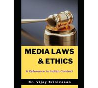 MEDIA LAWS AND ETHICS - A REFERENCE TO INDIAN CONTEXT: MEDIA LAWS AND ETHICS