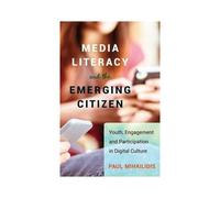 Media Literacy And The Emerging Citizen