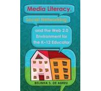 Media Literacy, Social Networking, And The Web 2.0 Environment For The K-12 Educator