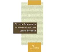Media Madness James Bowman (Auteur)