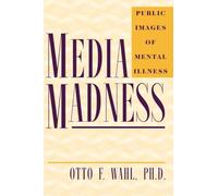 Media Madness: Public Images of Mental Illness